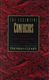 The essential Confucius: The heart of Confucius' teachings in authentic I ching order : a compendium of ethical wisdom