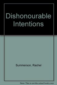 Dishonourable Intentions: A Novel