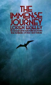 The Immense Journey : An Imaginative Naturalist Explores the Mysteries of Man and Nature