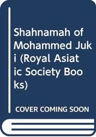 Shahnamah of Mohammed Juki (Royal Asiatic Society Books)