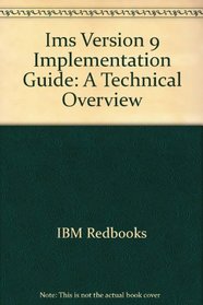 Ims Version 9 Implementation Guide: A Technical Overview (IBM Redbooks)