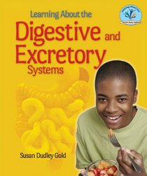 Learning about the Digestive and Excretory Systems (Learning about the Human Body Systems)