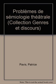 Problemes de semiologie theatrale (Collection Genres et discours ; 2) (French Edition)