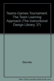 Teams-Games-Tournament: The Team Learning Approach (The Instructional Design Library, 37)