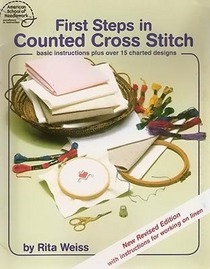 First Steps in Counted Cross Stitch, Basic Instructions Plus Over 15 Charted Designs (5103)