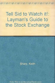 Layman's Guide to the Stock Exchange (Tell Sid to Watch It!)