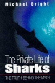 The Private Life of Sharks: The Truth Behind the Myth