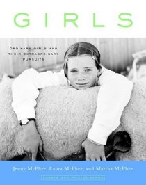 Girls : Ordinary Girls and Their Extraordinary Pursuits