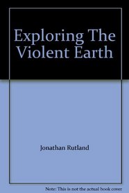 Exploring The Violent Earth