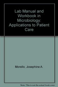 Laboratory Manual and Workbook in Microbiology: Applications in Patient Care