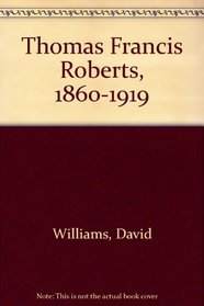 Thomas Francis Roberts, 1860-1919