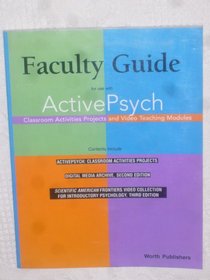 Faculty Guide for use with ActivePsych : Classroom Activities Projects and Video Teaching Modules