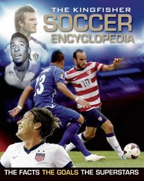 The Kingfisher Soccer Encyclopedia Revised Edition (Kingfisher Encyclopedias)