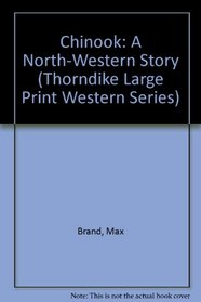 Chinook: A North-Western Story (Thorndike Large Print Western Series)