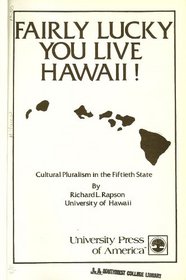 Fairly Lucky You Live Hawaii!: Cultural Pluralism in the Fiftieth State