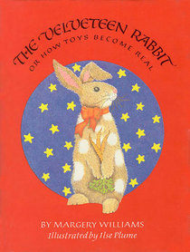 The Velveteen Rabbit: Or How Toys Became Real
