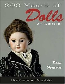 200 Years of Dolls: Identification  Price Guide, Third Edition