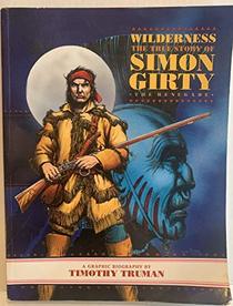 Wilderness: The True Story of Simon Girty : Renegade