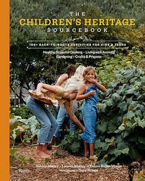 The Children's Heritage Sourcebook: 100+ Back-to-Roots Activities for Kids & Teens