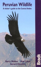 Peruvian Wildlife: A Visitor's Guide to the High Andes (Bradt Guides)