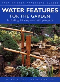 Water Features for the Garden (Step-by-step Practical Guides)