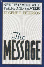 The Message: The New Testament with Psalms and Proverbs