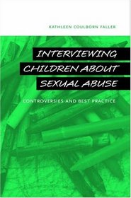 Interviewing Children about Sexual Abuse: Controversies and Best Practice