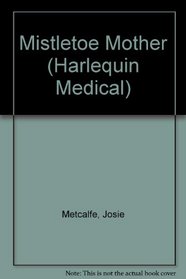 Mistletoe Mother (Harlequin Medical)