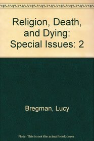 Religion, Death, and Dying: Volume 2: Special Issues