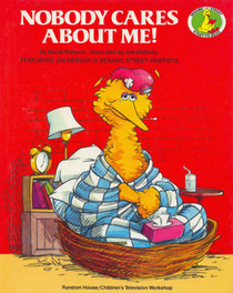 NOBODY CARES ABOUT ME! (A Sesame Street Start-to-Read Book)
