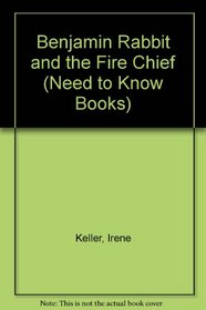 Benjamin Rabbit and the Fire Chief (Need to Know Books)