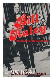 Bill Haley: The Daddy of Rock and Roll