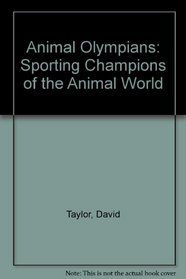 Animal Olympians: Sporting Champions of the Animal World