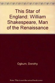 This Star of England: William Shakespeare, Man of the Renaissance