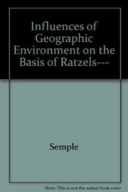 Influences of Geographic Environment on the Basis of Ratzels---