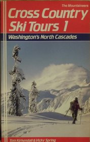 Cross-Country Ski Tours, 1: Washington's North Cascades (Cross-Country Ski Tours)