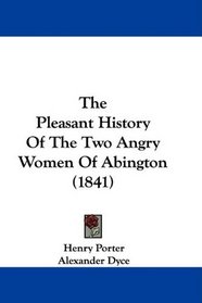 The Pleasant History Of The Two Angry Women Of Abington (1841)