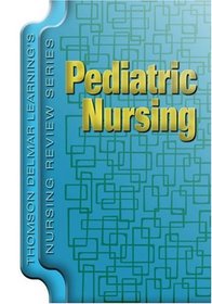 Delmar's Nursing Review Series: Pediatric Nursing (Thomson Delmar Learning's Nursing Review Series)