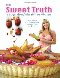 the sweet truth: a sugar-free / wheat-free kitchen