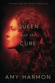 The Queen and the Cure (Bird and the Sword, Bk 2)