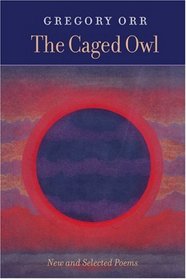 The Caged Owl: New and Selected Poems