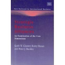 Strategic Business Alliances: An Examination of the Core Dimensions (New Horizons in International Business Series)