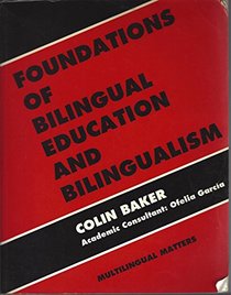 Foundations of Bilingual Education and Bilingualism (Multilingual Matters)