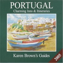 Karen Brown's Portugal: Charming Inns  Itineraries 2005 (Karen Brown Guides/Distro Line)