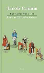 Rede ber das Alter / Rede auf Wilhelm Grimm