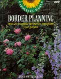 Gardeners' World Border Planning: Over 20 Complete Recipes to Transform Your Garden