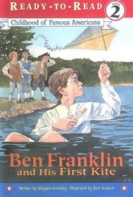 Ben Franklin and His First Kite (Childhood of Famous Americans: Ready-to-Read Level 2)