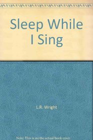 Sleep While I Sing