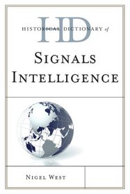 Historical Dictionary of Signals Intelligence (Historical Dictionaries of Intelligence and CounterIntelligence)