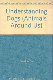 Understanding Dogs (Animals around us)